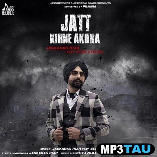 Jatt-Kihne-Akhna-Ft-Ellde-Fazilka Jaskaran Riar mp3 song lyrics